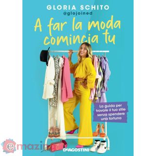 A Far La Moda Comincia Tu. La Guida per Trovare Il Tuo Stile Senza Spendere una Fortuna