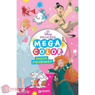 Ragazze Straordinarie. Mega Color. Disney Princess. Ediz. Illustrata