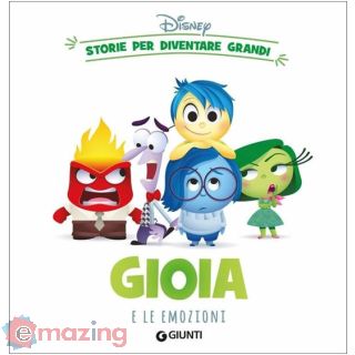 Gioia e Le Emozioni. Storie per Diventare Grandi. Ediz. a Colori