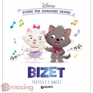 Bizet. Fratelli e Amici. Storie per Diventare Grandi. Ediz. a Colori