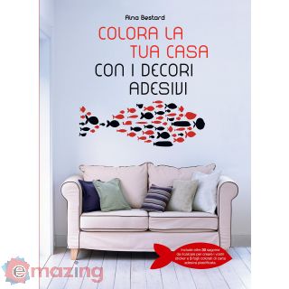 Colora la tua casa con i decori adesivi. Ediz. illustrata