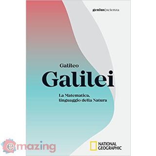 Galileo Galilei. La matematica, linguaggio della natura