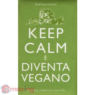 Keep Calm e Diventa Vegano