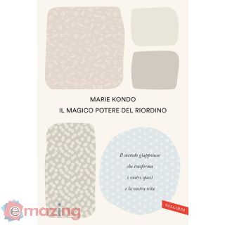 Il Magico Potere del Riordino. Il Metodo Giapponese Che Trasforma I Vostri Spazi e La Vostra Vita