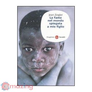 La Fame Nel Mondo Spiegata a Mio Figlio