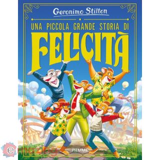 Una Piccola Grande Storia di Felicità. Ediz. Illustrata