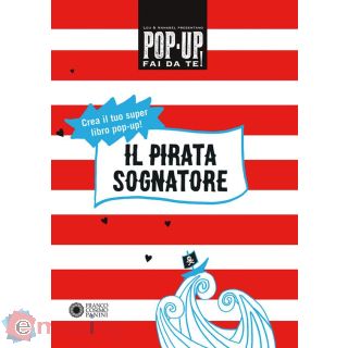 Il Pirata Sognatore. Pop Up Fai da Te. Ediz. a Colori. con Altro Materiale Cartografico