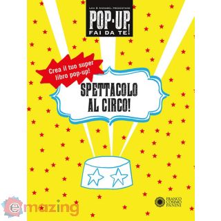 Spettacolo al Circo! Pop-up Fai da Te! Ediz. a Colori. con Altro Materiale Cartografico