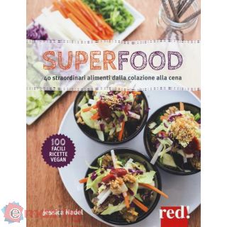 Superfood - 40 Straordinari Alimenti Dal