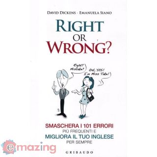 Right Or Wrong? Smaschera I 101 Errori Più Frequenti e Migliora Il Tuo Inglese per Sempre