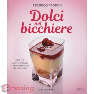 Dolci Nel Bicchiere. Gusti e Consistenze Che Rompono Gli Schemi
