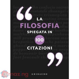 La Filosofia Spiegata in 100 Citazioni