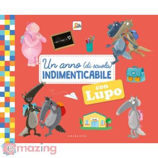 Un Anno (di Scuola) Indimenticabile con Lupo. Amico Lupo. Ediz. Illustrata