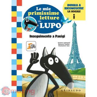 Inseguimento a Parigi. Le Mie Primissime Letture con Lupo. Amico Lupo