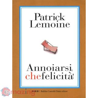 Annoiarsi, che felicità!