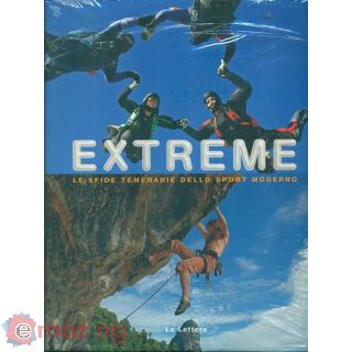 Extreme. Le Coraggiose Sfide dello Sport Moderno