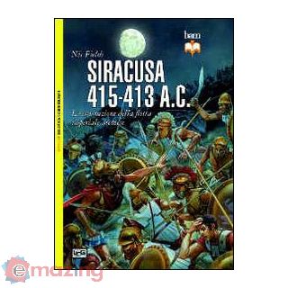 Siracusa 415-413 A. C. La Distruzione della Flotta Imperiale Ateniese