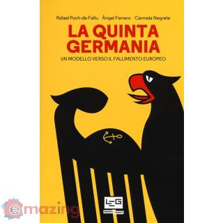 La Quinta Germania. un Modello Verso Il Fallimento Europeo