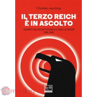 Il Terzo Reich è in Ascolto. I Segreti dei Decrittatori di Codici di Hitler (1939-1945)