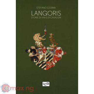 Langoris. Storie di Vini e di Cavalieri