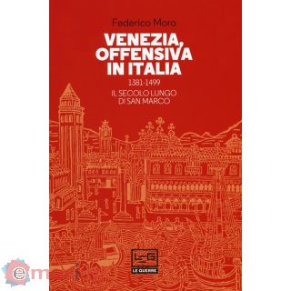 Venezia, Offensiva in Italia. 1381-1499. Il Secolo Lungo di San Marco