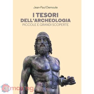 I Tesori Dell’archeologia. Piccole e Grandi Scoperte