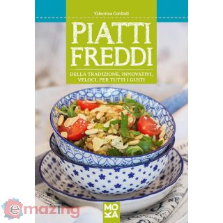 Piatti Freddi della Tradizione, Innovativi, Veloci, per Tutti I Gusti