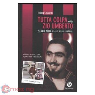 Tutta Colpa dello Zio Umberto. Viaggio Nella Vita di un Rossonero