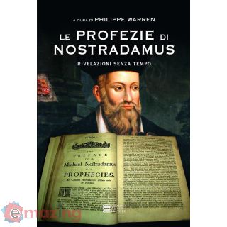 Le Profezie di Nostradamus. Rivelazioni Senza Tempo
