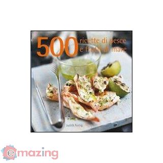 500 Ricette di Pesce e Frutti di Mare