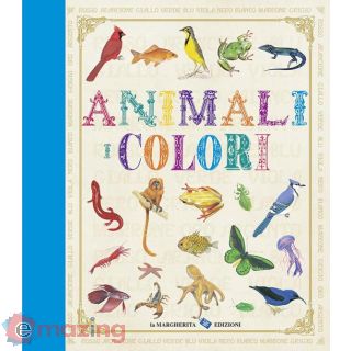 Animali. I Colori. Ediz. Illustrata