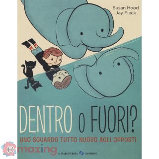 Dentro o Fuori? Uno Sguardo Tutto Nuovo Agli Opposti. Ediz. a Colori