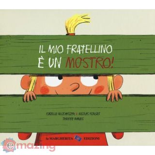 Il Mio Fratellino è un Mostro! Ediz. a Colori