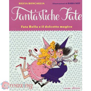 Fata Bella e il dolcetto magico. Ediz. illustrata