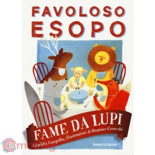 Fame da lupi. Favoloso Esopo. Ediz. a colori