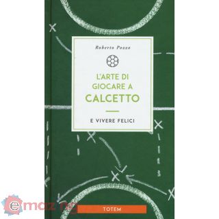 L'arte di giocare a calcetto e vivere felici
