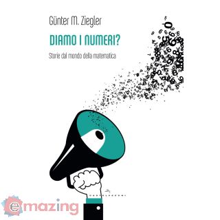 Diamo i numeri? Storie dal mondo della matematica