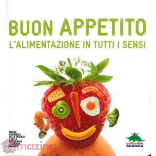 Buon appetito. L'alimentazione in tutti i sensi