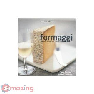 Formaggi. Conoscerli, Scoprirli, Gustarli