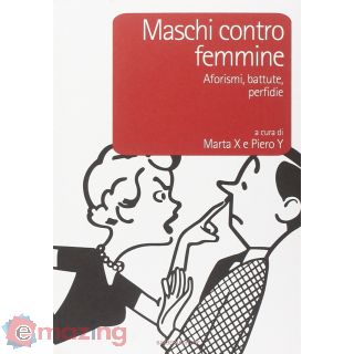 Maschi contro femmine. Aforismi, battute, perfidie