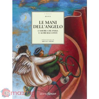 Le mani dell'angelo. L'amore che passa e altri racconti