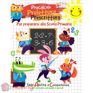 Precalcolo, Prelettura, Prescrittura. per Prepararsi Alla Scuola Primaria. Ediz. a Colori