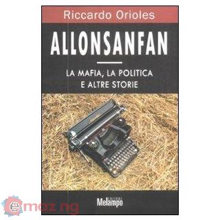Allonsanfan. La Mafia, La Politica e Altre Storie