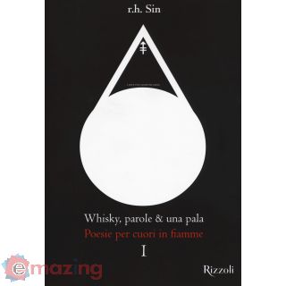 Whisky, parole & una pala. Poesie per cuori in fiamme