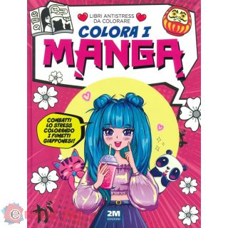 Colora I Manga. Libri Antistress da Colorare. Ediz. Illustrata