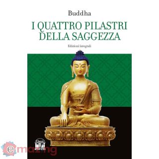 I Quattro Pilastri della Saggezza. Ediz. Integrale