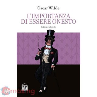 L'importanza di Essere Onesto. Ediz. Integrale