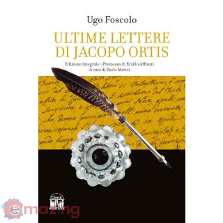Le Ultime Lettere di Jacopo Ortis. Ediz. Integrale