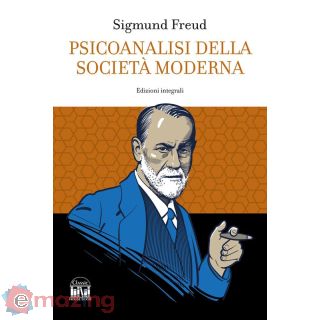 Psicoanalisi della Società Moderna. Ediz. Integrale