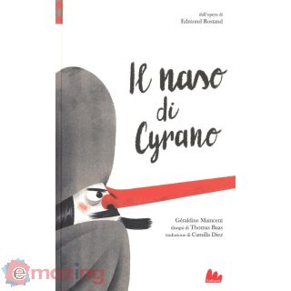 Il Naso di Cyrano da Edmond Rostand. Ediz. a Colori